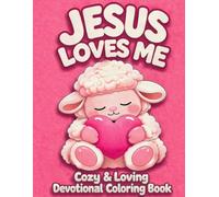 Jesus Loves Me: Cozy & Loving Christian Devotional Coloring Book for Children, Teens, and Adults