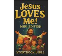 Jesus Loves Me! Storybook Bible - MINI Edition: (A warm evangelistic children’s Bible for churches, families & outreach.)