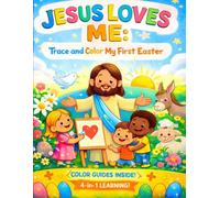 Jesus Loves Me: Trace and Color My First Easter: A 4-in-1 Christian Learning Journey for Toddlers: 30 Bible Scenes with Color Guides, Large Tracing ... Designs to Help Preschoolers Color and Learn