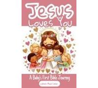 Jesus Loves You - A Baby's First Bible Journey - Learn And Color