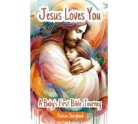 Jesus Loves You - A Baby's First Bible Journey - Picture Storybook