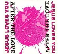 Jesus Loves You - After The Love