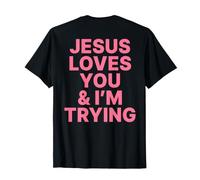 Jesus Loves You and I'm Trying Christian | Foi Chrétienne T-Shirt