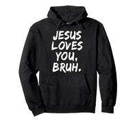 Jesus Loves You Bruh Christian Believer Faith God Religiious Sweat à Capuche