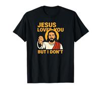 Jesus Loves You But I Don’t Funny Sarcastic Christian Humor T-Shirt