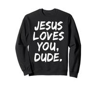 Jesus Loves You Dude Christian Croyant Faith Dieu Religieux Sweatshirt