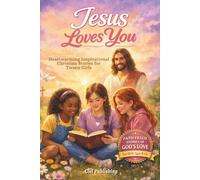 Jesus Loves You: Heartwarming Inspirational Christian Stories for Tween Girls