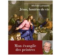 Jésus, Lumière De La Vie - Mon Évangile Des Peintres
