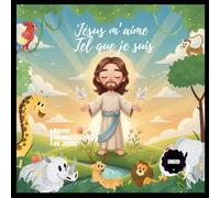Jésus m’aime tel que je suis: L’amour inconditionnel de Jésus