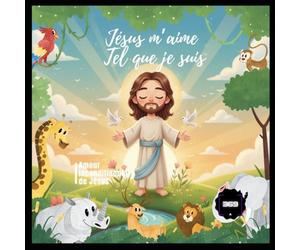 Jésus m’aime tel que je suis: L’amour inconditionnel de Jésus