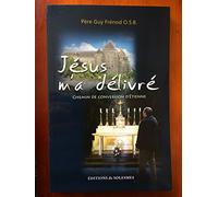 Jésus m'a delivré : Chemin de conversion d'Etienne