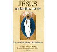 Jésus ma lumière, ma vie (2e édition) Petit recueil de prières et de méditations - J.P. Dufour - Tequi - broché - Essai