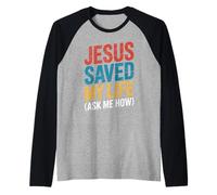 Jésus m'a sauvé la Vie, Demande-Moi Comment Manche Raglan