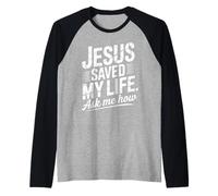 Jésus m'a sauvé la Vie, Demande-Moi Comment Manche Raglan