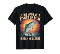 Jesus Made Me A Fisher of Men I Catch He Cleans - T-Shirt