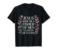 Jesus Made Me A Fisher of Men I Catch He Cleans |- T-Shirt