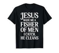 Jesus Made Me A Fisher of Men I Catch He Cleans - T-Shirt