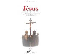Jésus: Mais qui était donc ce nazoréen roi des Judéens ?