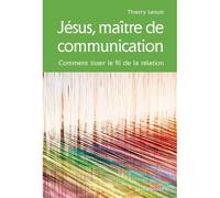 Jesus, maitre de communication Comment tisser le fil de la relation - Thierry Lenoir - Cabedita - broché - Essai