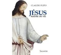 Jésus, maître de vie : Premiers pas dans la vie spirituelle