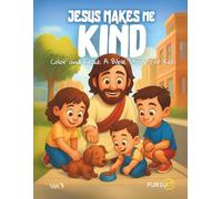 Jesus Makes Me Kind: Color and Read: A Bible Story for Kids