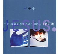 Jesus & Mary Chain - Come on (Inedits)