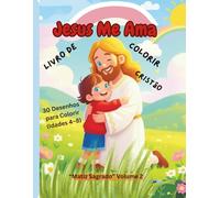 Jesus Me Ama-de colorir cristão: “Matiz Sagrado” Volume 2: 30 Desenhos para Colorir (Idades 4-8)