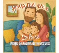 Jesús me ama, yo lo sé: Porque mi familia me lo hace saber