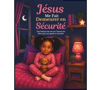 Jésus Me Fait Demeurer En Sécurité: Une histoire du soir sur l'amour de Dieu qui nous garde en sécurité