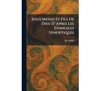 Jesus Messie Et Fils De Dieu D' Apres Les Evangiles Synoptiques