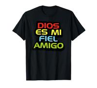 Jesús mi fiel Amigo Dios ES fiel Con Los Que Le Son fieles T-Shirt