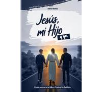 Jesús, Mi Hijo y Yo: Cómo acercar a tu hijo a Cristo y Su Palabra.