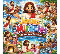 Jesus' Miracles in the New Testament Coloring Book for Kids: 50 Inspiring Bible Miracle Coloring Pages Featuring Jesus Walking on Water, and More Christian Stories of Faith, Hope, and Love