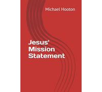 Jesus' Mission Statement: Ten characteristics of Christian mission