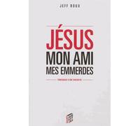 JESUS MON AMI, MES EMMERDES
