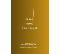 Jésus, mon lieu secret