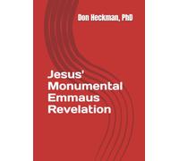 Jesus' Monumental Emmaus Revelation