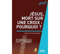 Jésus, mort sur une croix : pourquoi ? - Pierre-Sovann Chauny - Farel Eds - broché - Essai