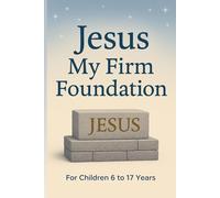 JESUS MY FIRM FOUNDATION: “Helping kids grow strong in faith, love, and character.”