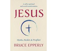 Jesus: Mystic, Healer, and Prophet