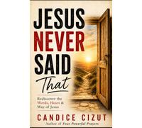 Jesus Never Said That: 30 Days to Rediscover the Words, Heart & Way of Jesus