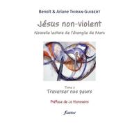 Jésus Non-Violent - Tome 2, Traverser Nos Peurs