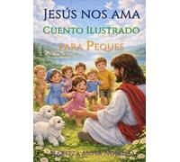 Jesús nos ama: Cuento Ilustrado para Peques