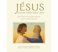 Jésus notre véritable Ami: Des histoires pour remplir votre cœur de joie