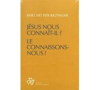 JÉSUS NOUS CONNAÎT-IL ? LE CONNAISSONS-NOUS ?