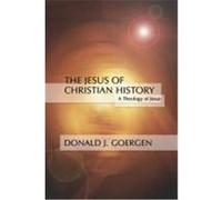 Jesus of Christian History: A Theology of Jesus Series; Volume 3 Goergen, Donald J. (Auteur)