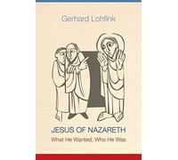 Jesus of Nazareth: What He Wanted, Who He Was