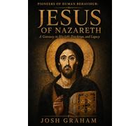 Jesus of Nazareth: A Gateway to His Life, Teachings, and Legacy