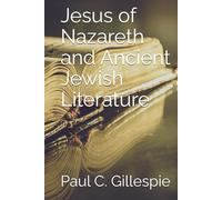Jesus of Nazareth and Ancient Jewish Literature
