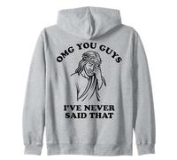 Jesus OMG You Guys I've Never Said That Sweat à Capuche